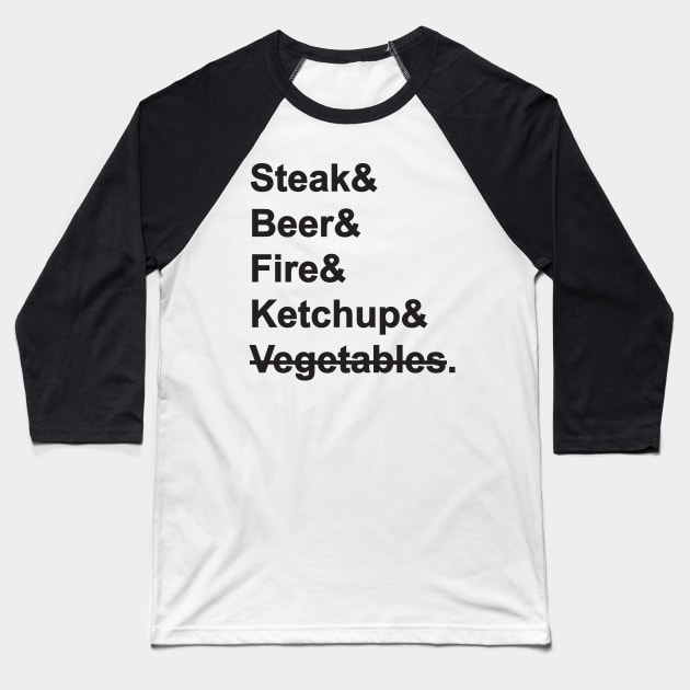 Steak & Beer & Fire & Ketchup Baseball T-Shirt by nektarinchen